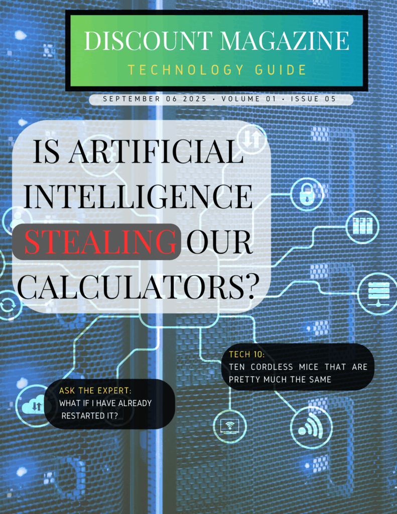 Discount Magazine - Technology: Cover Title: Is AI stealing our calculators? List of Ten: Ten cordless mice that are pretty much the same. Ask the Expert: What if I've already turned it off and on again? Picture of a computer screen with computer symbols