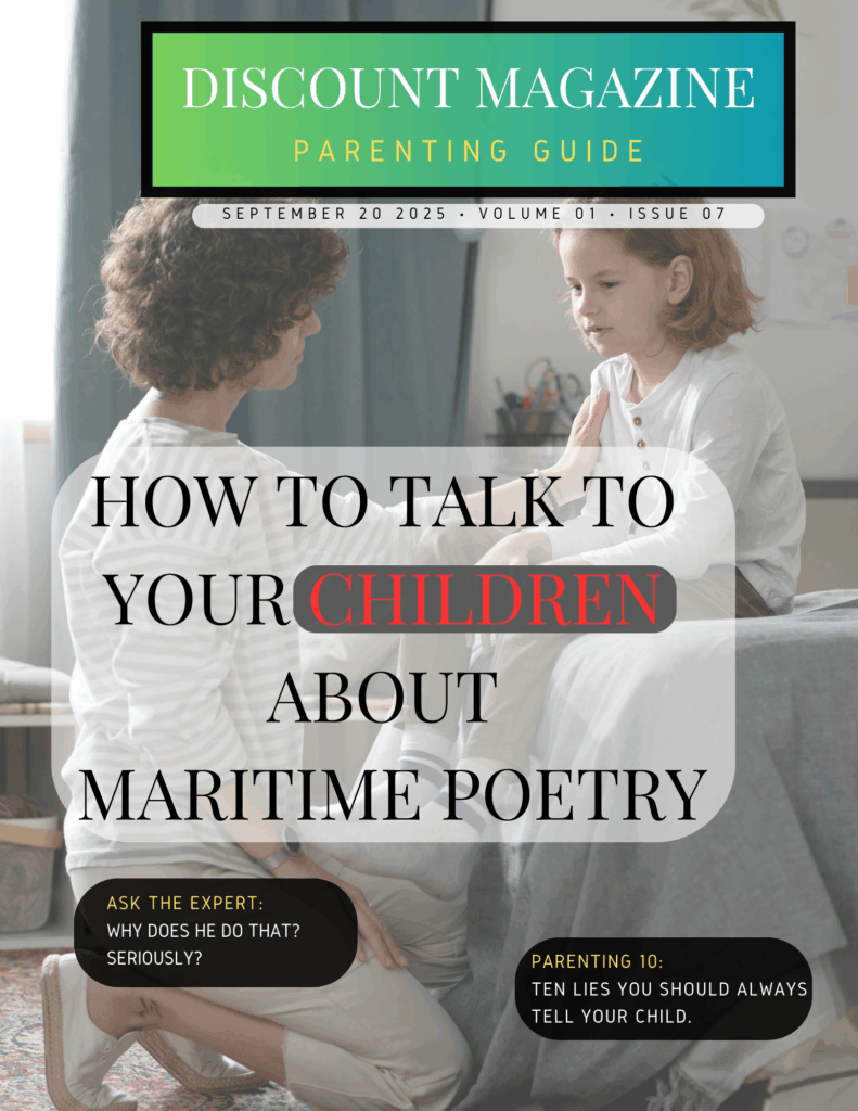 Discount Magazine - Parenting Cover Title: How to talk to your children about maritime poetry List of Ten: Ten lies you should always tell your child Ask the Expert: Why is he like that? The other children don't do that. Picture of a mother kneeling and talking to her young daughter.